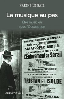 La Musique au pas. Etre musicien en France sous l'Occupation - Être musicien sous l'Occupation
