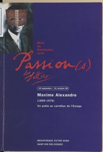 Un poète au carrefour de l'Europe : Maxime Alexandre (1899-1976) - Bibliothèque municipale de Saint-Dié-des-Vosges, 15 septembre-31 octobre 1998