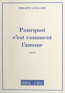 Pourquoi c'est comment l'amour - Roman