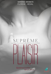 Suprêmes Interdits, partie 2 : Suprême Plaisir