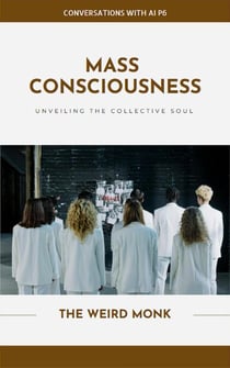 Mass Consciousness - Conversations With AI, #6