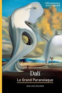 Salvador Dali - Découvertes Gallimard - Le Grand Paranoïaque