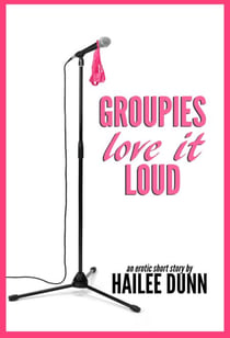 Groupies Love it Loud - Groupies, #1
