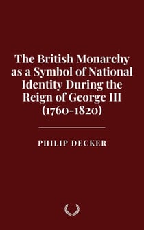 The British Monarchy as a Symbol of National Identity During the Reign of George III (1760-1820)