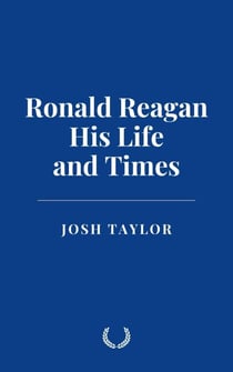 Ronald Reagan: His Life and Times