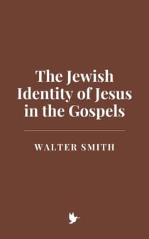 The Jewish Identity of Jesus in the Gospels
