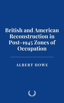British and American Reconstruction in Post-1945 Zones of Occupation