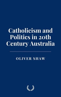 Catholicism and Politics in 20th Century Australia