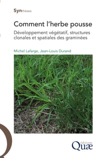 Comment l'herbe pousse - Développement végétatif, structures clonales et spatiales des graminées