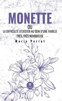Monette - ou La difficulté d’exister au sein d’une famille très, très nombreuse