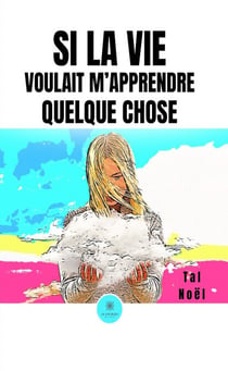 Si la vie voulait m’apprendre quelque chose