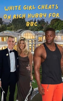 White Girl Cheats on Rich Hubby for BBC