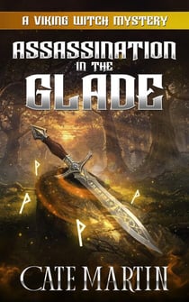 Assassination in the Glade - The Viking Witch Cozy Mysteries, #11