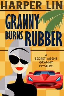 Granny Burns Rubber - Secret Agent Granny, #10