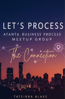 Let's Process: Atlanta Business Process Meet-up Group "The Connection"