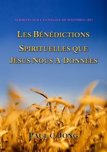 Sermons Sur L'évangile De Matthieu (?) - Les Bénédictions Spirituelles Que Jésus Nous A Données