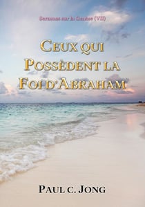 Sermons sur la Genèse (VII) - Ceux Qui Possedent La Foi D’abraham