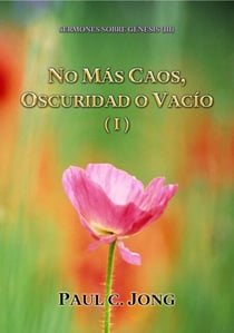 Sermones sobre Génesis (III) - No Más Caos, Oscuridad o Vacío (I)