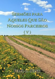 Sermões Para Aqueles Que São Nossos Parceiros  ( V )