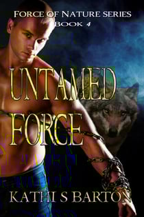 Untamed Force (Force of Nature Series #4) - Force of Nature, #4