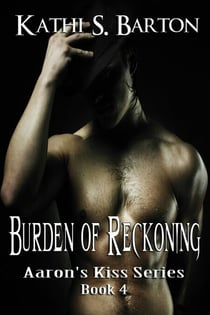 Burden of Reckoning - Aaron's Kiss, #4