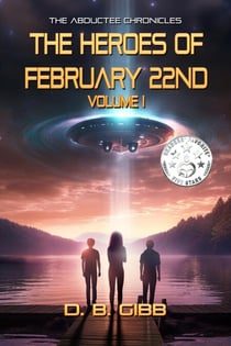 The Heroes of February 22nd, Volume 1 - The Abductee Chronicles, #1