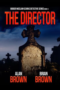 The Director - Booger McClain Ozarks Detective Series, #8