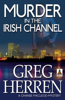 Murder in the Irish Channel - Chanse MacLeod Mystery, #6