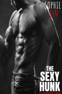 The Sexy Hunk: Anna's Secret Fetish