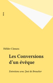 Les Conversions d'un évêque - Entretiens avec José de Broucker