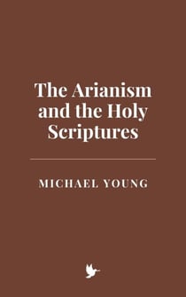 The Arianism and the Holy Scriptures