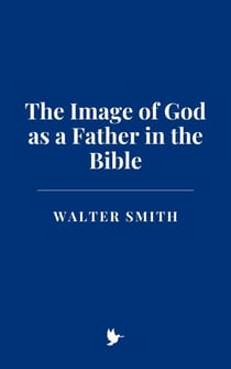 The Image of God as a Father in the Bible