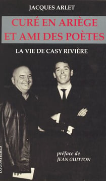 Curé en Ariège et ami des poètes : la vie de Casy Rivière