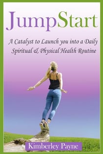 JumpStart: A Catalyst to Launch you into a Daily Spiritual & Physical Health Routine - Health & Faith Matters, #1