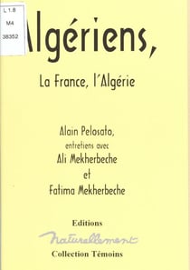 Algériens : la France, l'Algérie - Entretiens avec Ali Mekherbeche et Fatima Mekherbeche (Zohra)