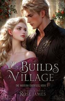 My Lady Builds a Village - The Modern Countess, #3