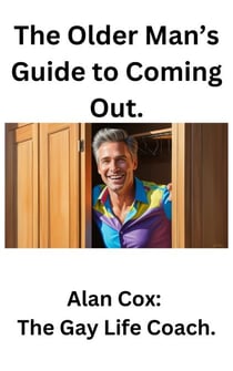 The Older Man's Guide to Coming Out. - Coming out, #4