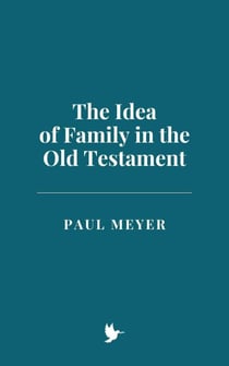 The Idea of Family in the Old Testament