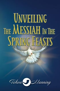 Unveiling the Messiah in the Spring Feasts - Unveiling the Messiah in Adonai's Feasts, #1