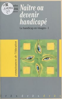 Le handicap en visages (1). Naître ou devenir handicapé