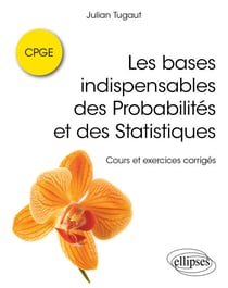 Les bases indispensables des Probabilités et des Statistiques - Cours et exercices corrigés