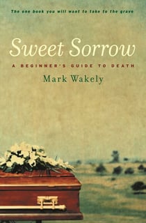 Sweet Sorrow - A Beginner's Guide To Death