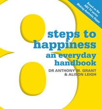 8 Steps To Happiness - An Everyday Handbook