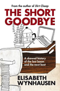 Short Goodbye - A skewed history of the last boom and the next bust