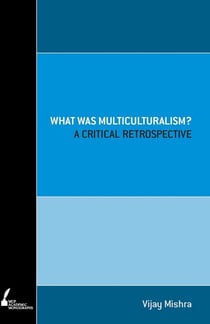 What Was Multiculturalism? - A Critical Retrospect