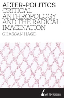 Alter-Politics - Critical Anthropology and the Radical Imagination