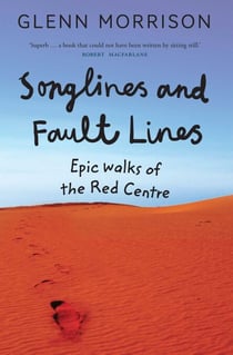 Songlines and Fault Lines - Epic Walks of the Red Centre