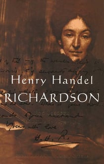 Henry Handel Richardson Vol 1 - 1874-1915