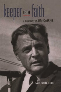 Keeper Of The Faith - A biography of Jim Cairns