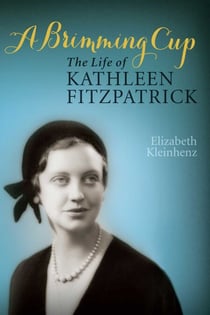 Brimming Cup - The Life of Kathleen Fitzpatrick